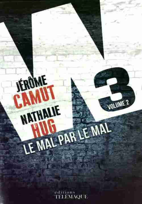 Livrenpoche : W3 Tome II : Le mal par le mal - Jérôme CAMUT - Nathalie HUG - Livre