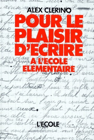Livrenpoche : Pour le plaisir d'écrire à l'école élémentaire - Alex Clerino - Livre