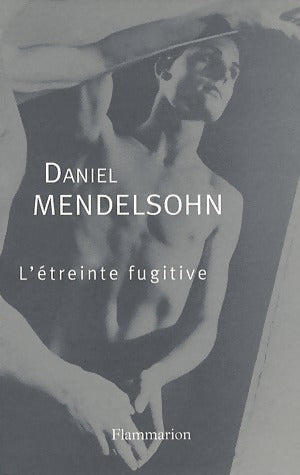 Livrenpoche : L'étreinte fugitive - Daniel Mendelsohn - Livre