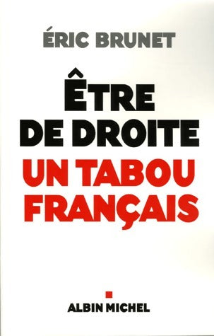 Livrenpoche : Etre de droite. Un tabou français - Eric Brunet - Livre