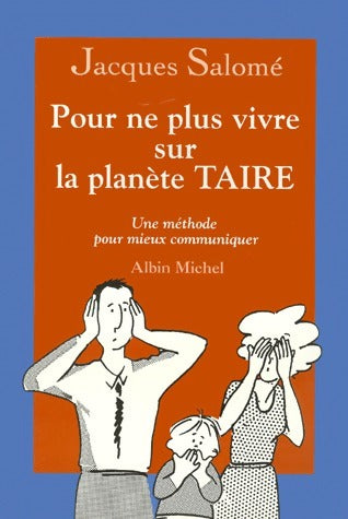 Livrenpoche : Pour ne plus vivre sur la planète TAIRE. Une méthode pour mieux communiquer - Jacques Salomé - Livre