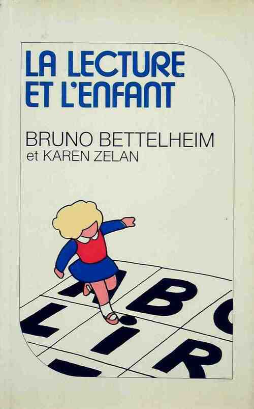 Livrenpoche : La lecture et l'enfant - Bruno Bettelheim, Karen Zelan - Livre
