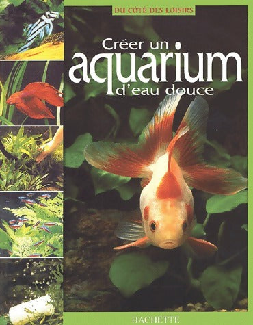 Livrenpoche : Créer un aquarium d'eau douce - Collectif - Livre