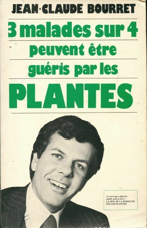 Livrenpoche : 3 malades sur 4 peuvent être guéris par les plantes - Jean-Claude Bourret - Livre