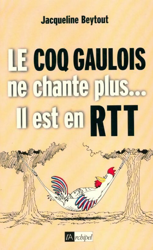 Livrenpoche : Le coq gaulois ne chante plus... Il est en RTT - Jacqueline Beytout - Livre