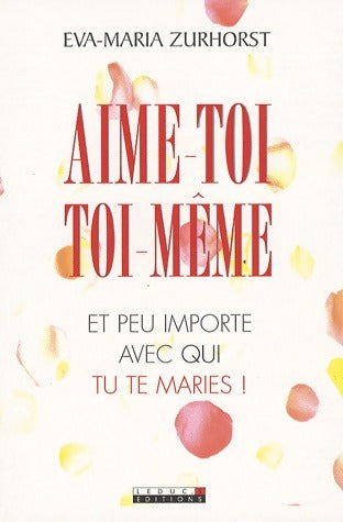 Livrenpoche : Aime toi toi-même - Eva-Maria Zurhorst - Livre