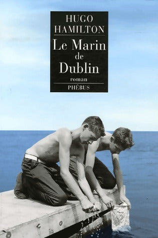 Livrenpoche : Le marin de Dublin - Hugo Hamilton - Livre