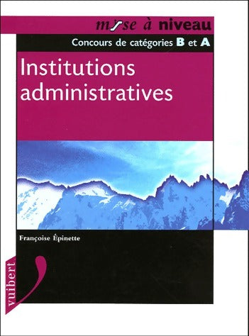 Livrenpoche : Institutions administratives. Concours de catégories B et A - F. Epinette - Livre