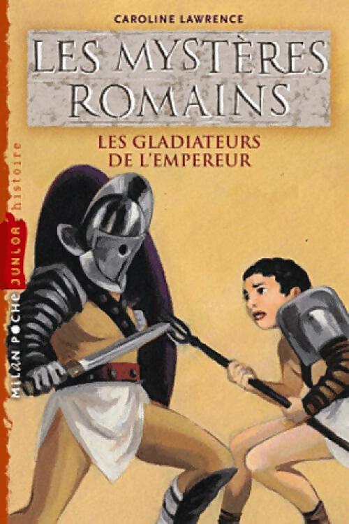 Les mystères romains Tome VIII : Les gladiateurs de l'empereur - Caroline Lawrence - Livre