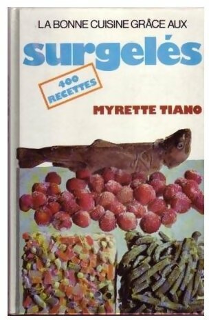 Livrenpoche : La bonne cuisine grâce aux surgelés - Myrette Tiano - Livre