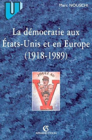 Livrenpoche : La démocratie aux Etats-Unis et en Europe 1918-1989 - Marc Nouschi - Livre