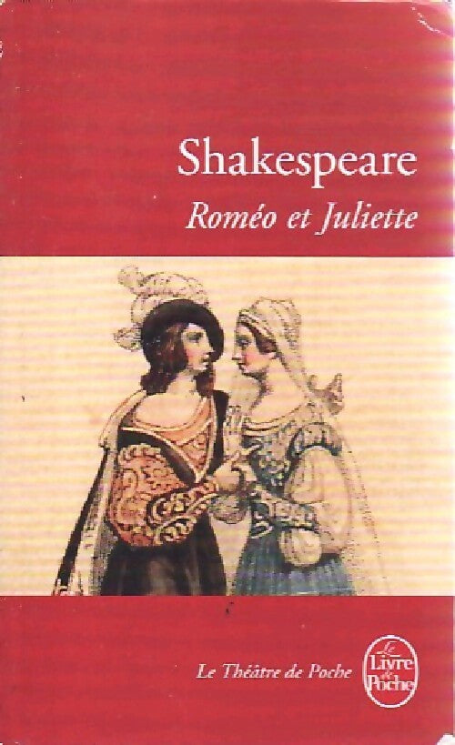 Roméo et Juliette - William Shakespeare -  Le Livre de Poche - Livre