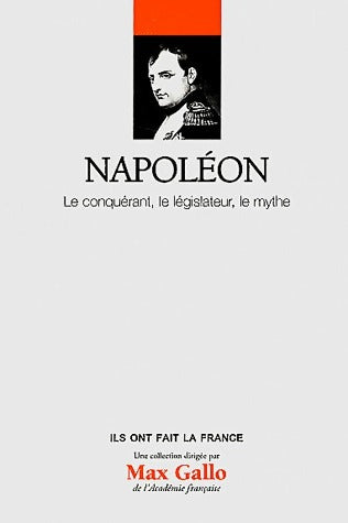 Livrenpoche : Napoléon. Le conquérant, le législateur, le mythe - Collectif - Livre