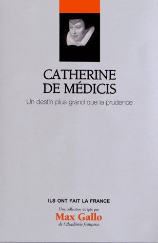 Livrenpoche : Catherine de Médicis. Un destin plus grand que la prudence - Collectif - Livre