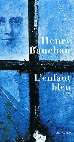 Livrenpoche : L'enfant bleu - Henry Bauchau - Livre