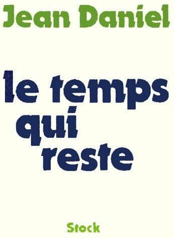 Livrenpoche : Le temps qui reste - Jean Daniel - Livre