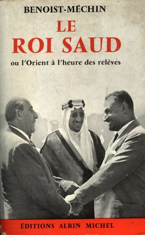 Livrenpoche : Le roi Saud - Jacques Benoist-Méchin - Livre