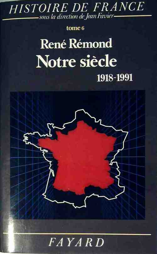 Livrenpoche : Histoire de France Tome VI : Notre siècle, de 1918 à 1991 - René Rémond - Livre