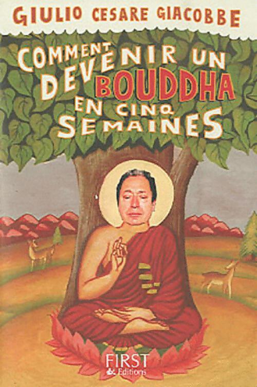 Comment devenir un bouddha en cinq semaines - Giulio Cesare Giacobbe - Livre