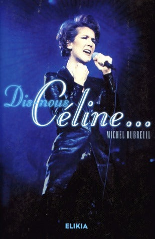 Livrenpoche : Dis-nous Céline ... - Michel Dubreuil - Livre
