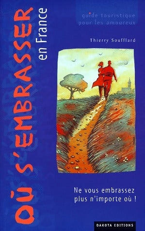 Où s'embrasser en France - Thierry Soufflard - Livre