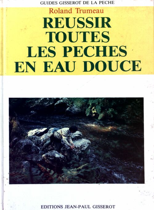 Livrenpoche : Réussir toutes les pêches en eau douce - Roland Trumeau - Livre