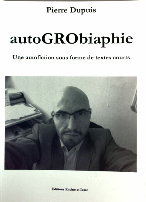 Autogrobiaphie - Pierre Dupuis -  Racine et Icare GF - Livre
