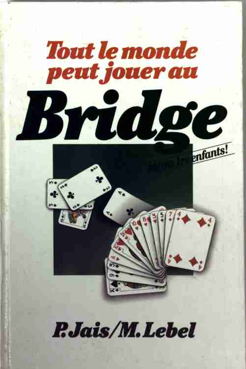 Tout le monde peut jouer au bridge - Pierre Jaïs ; Michel Lebel -  France Loisirs GF - Livre