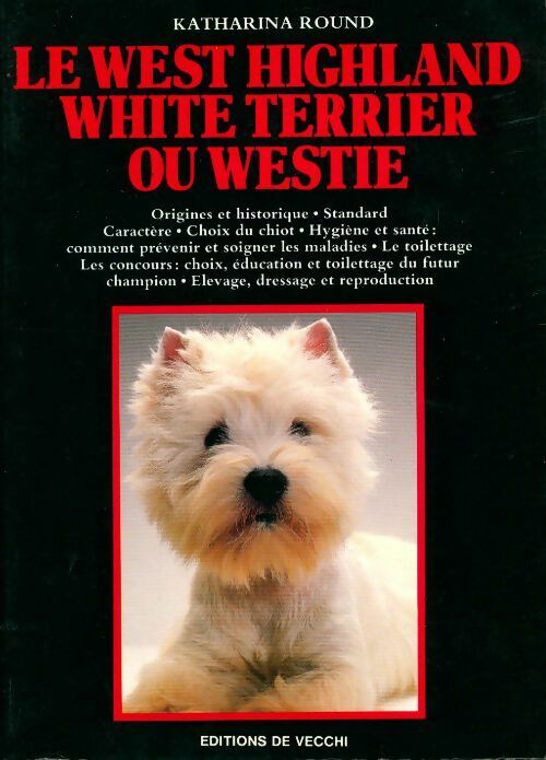 Le West Highland White Terrier ou Westie - Katharina Round -  De Vecchi GF - Livre