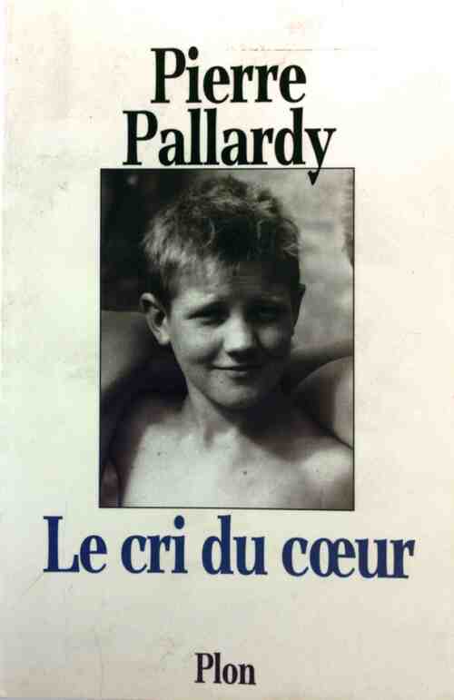 Livrenpoche : Le cri du coeur - Pierre Pallardy - Livre