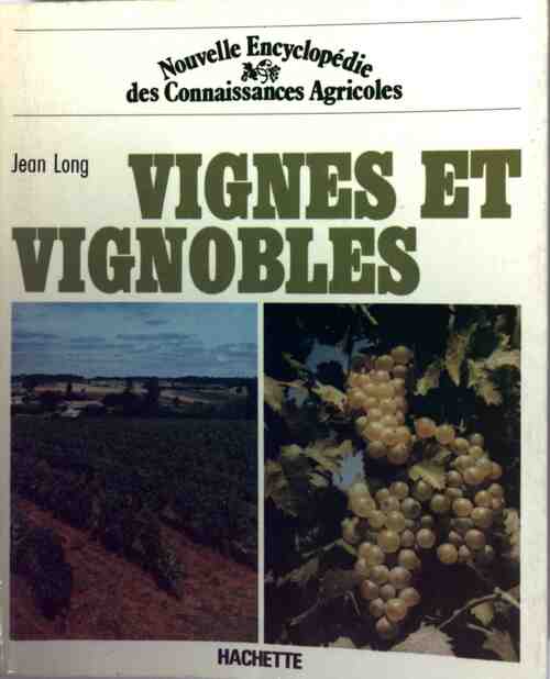 Vignes et vignobles - Jean Long -  Nouvelle Encyclopédie des Connaissances Agricoles - Livre