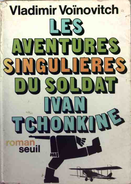 Les aventures singulières du soldat Ivan Tchonkine - Vladimir Voïnovitch - Livre