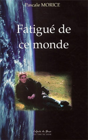 Livrenpoche : Fatigué de ce monde - Pascale Morice - Livre