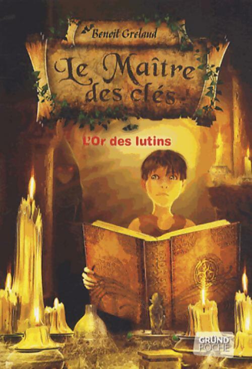 Livrenpoche : Le maître des clés Tome II : L'or des lutins - Benoît Grelaud - Livre