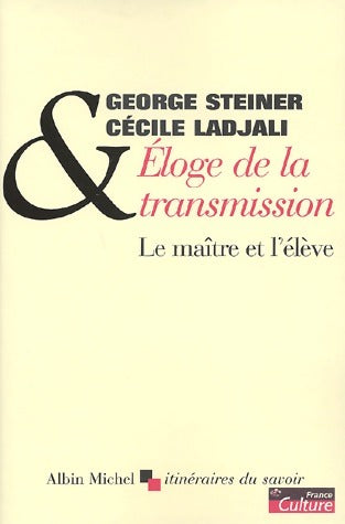 Livrenpoche : Eloge de la transmission - George Steiner, Cécile Ladjali - Livre