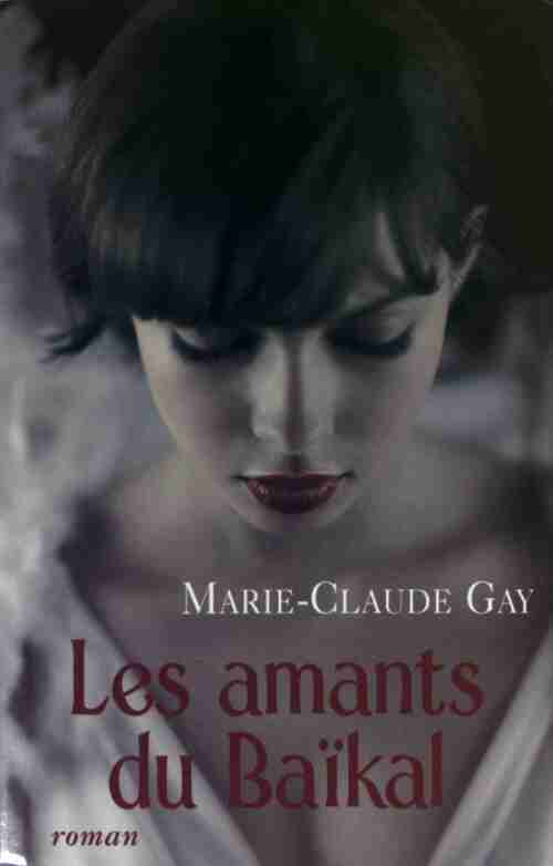 Livrenpoche : Les amants du Baïkal - Marie-Claude Gay - Livre