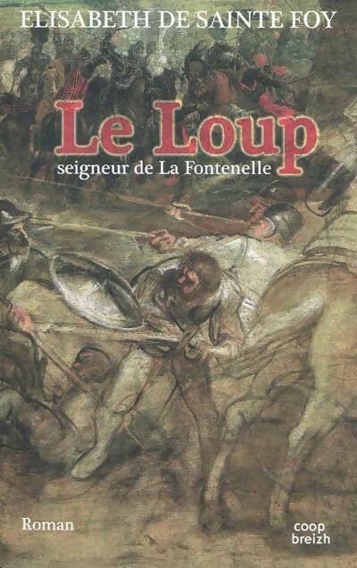 Livrenpoche : Le Loup. Seigneur de La Fontenelle - Elisabeth De Sainte Foy - Livre