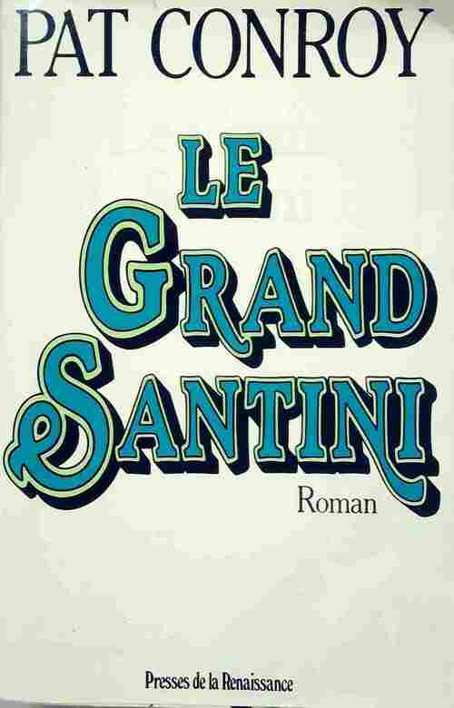Livrenpoche : Le grand Santini - Pat Conroy - Livre