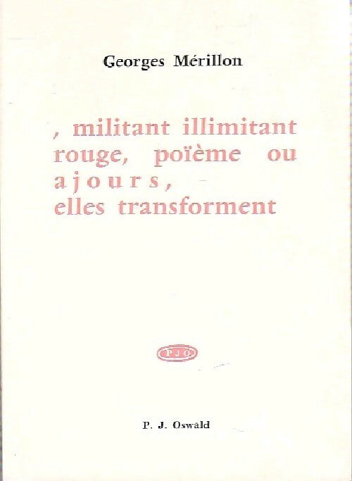 Livrenpoche : , militant illimitant rouge, poïème ou ajours, elles transforment - Georges Mérillon - Livre