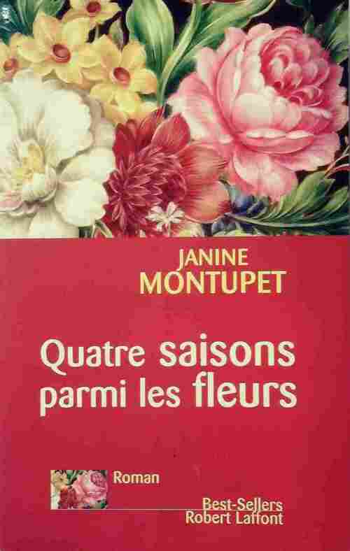 Livrenpoche : Quatre saisons parmi les fleurs - Janine Montupet - Livre