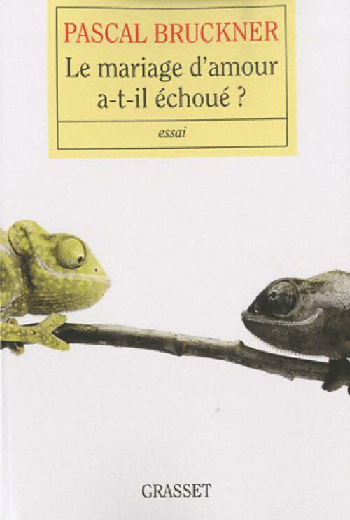 Livrenpoche : Le mariage d'amour a-t-il échoué ? - Pascal Bruckner - Livre