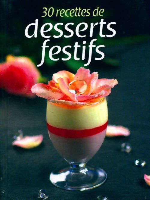 30 recettes de desserts festifs - Collectif -  Cuisine conviviale - Livre