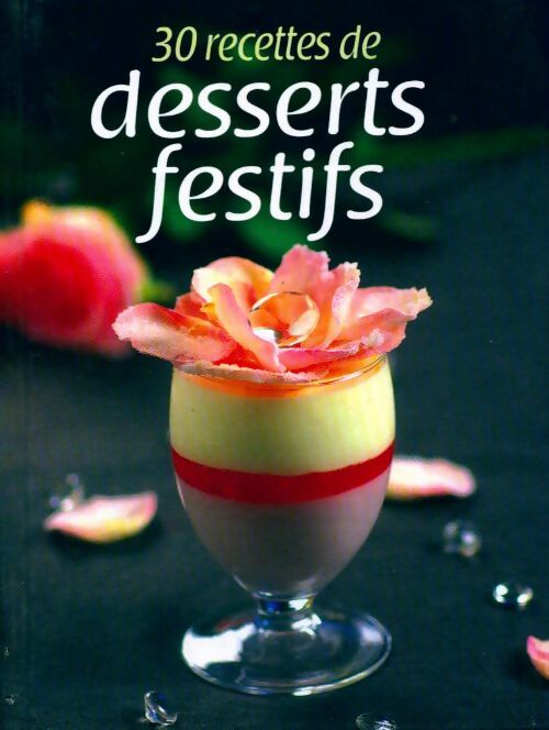 Livrenpoche : 30 recettes de desserts festifs - Collectif - Livre