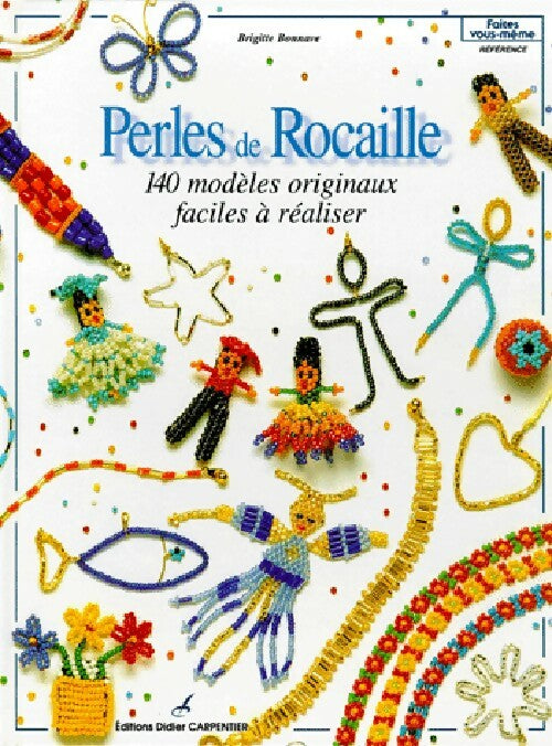 Livrenpoche : Perles de rocaille. 140 Modèles originaux faciles à réaliser - Brigitte Bonnave - Livre