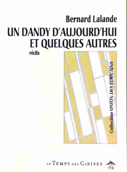 Livrenpoche : Un dandy d'aujourd'hui et quelques autres - Bernard Lalande - Livre