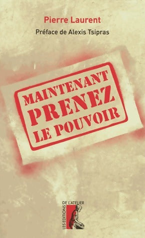 Livrenpoche : Maintenant prenez le pouvoir - Pierre LAURENT - Livre
