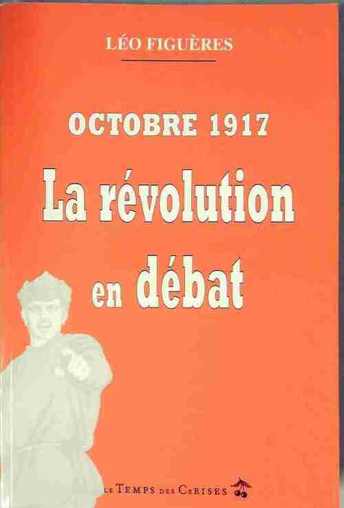 Livrenpoche : Octobre 1917. La révolution en débat - Léo Figuères - Livre