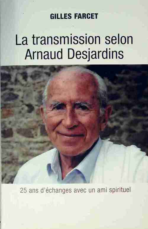 Livrenpoche : La transmission selon Arnaud Desjardin - Gilles Farcet - Livre