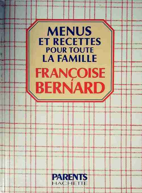 Menus et recettes pour toute la famille - Françoise Bernard - Livre