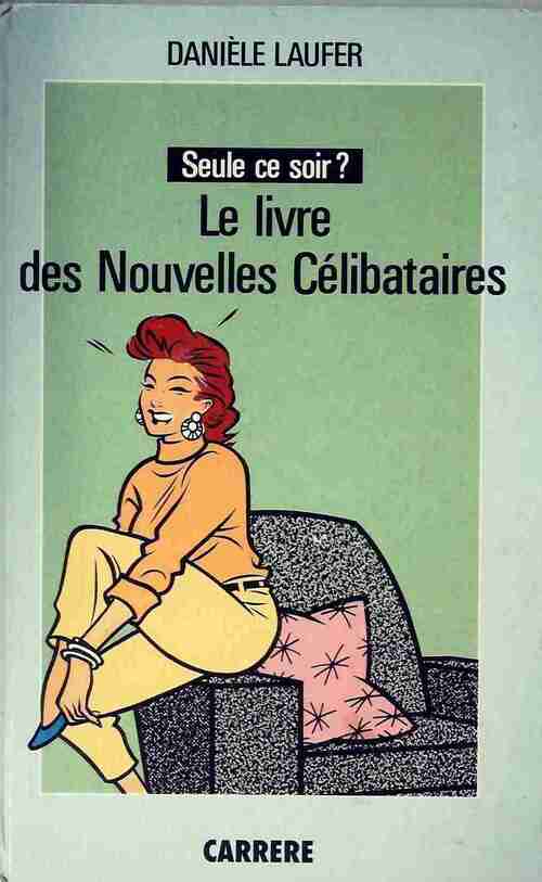 Livrenpoche : Seule ce soir? : Le livre des Nouvelles Célibataires - Danièle Laufer - Livre